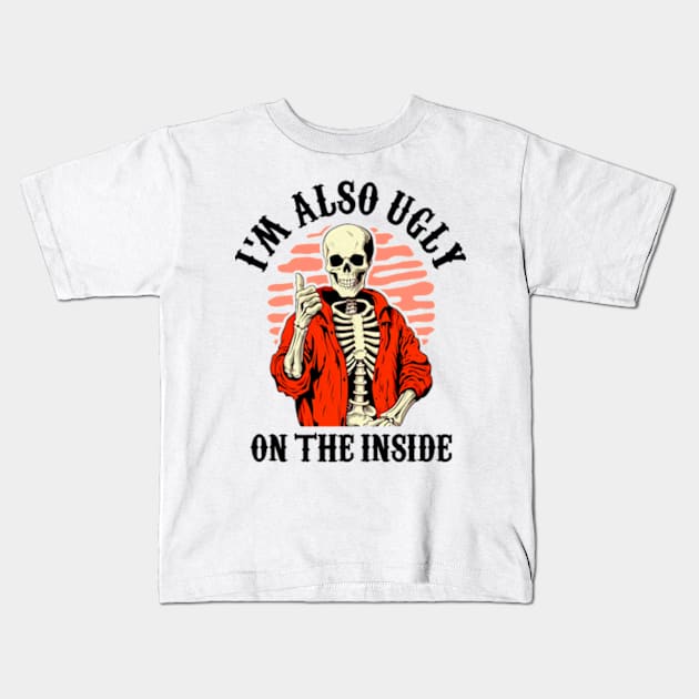 I'm Also Ugly On The Inside Kids T-Shirt by Three Meat Curry